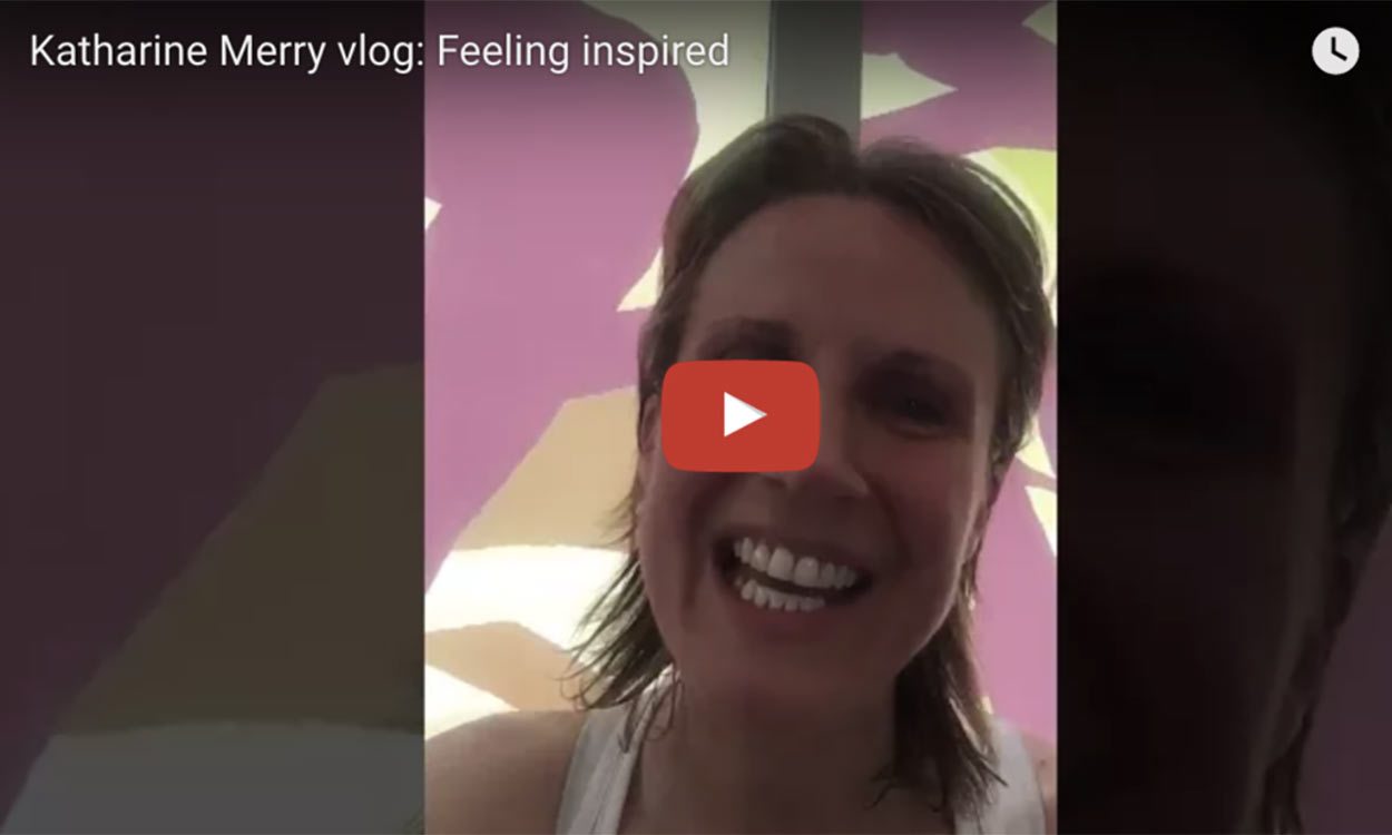 Katharine Merry vlog: Feeling inspired